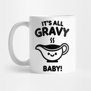 It's All Gravy Baby! Mug